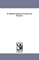 St. Martin'S Summer, by Anne H. M. Brewster.