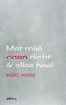 Boekomslag van 'Met mijn ogen dicht ik alles heel'