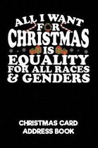 All I Want for Christmas Is Equality for All Races & Genders Christmas Card Address Book
