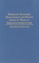 Modeling Economic Management and Policy Issues of Water in Irrigated Agriculture