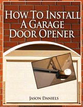 How To Install A Garage Door Opener