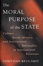 Princeton Studies in International History and Politics 83 - The Moral Purpose of the State