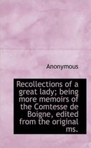 Recollections of a Great Lady; Being More Memoirs of the Comtesse de Boigne, Edited from the Origina