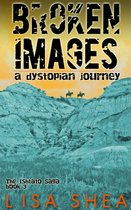 The Ishtato Saga - Broken Images - A Dystopian Journey