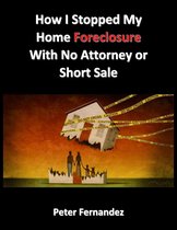 How I Stopped My Home Foreclosure With No Attorney or Short Sale