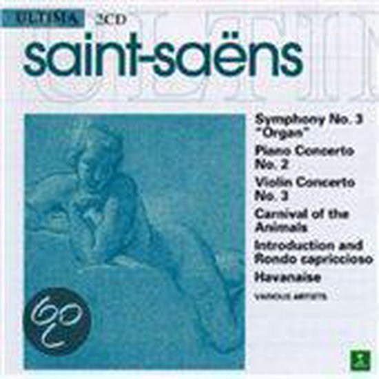 Saint-Saens: Symphony no 3, Piano Concerto no 2, etc
