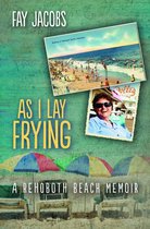 Tales from Rehoboth Beach 1 - As I Lay Frying