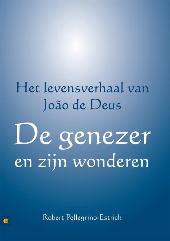 Cover van het boek 'De genezer en zijn wonderen' van Robert Pellegrino-Estrich