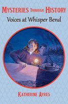 Mysteries through History - Voices at Whisper Bend
