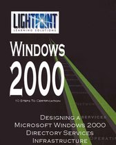 Lightpoint Learning Solutions Windows 2000- Designing a Microsoft Windows 2000 Directory Services Infrastructure