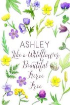 Ashley Like a Wildflower Beautiful Fierce Free