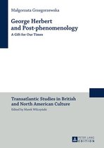 Transatlantic Studies in British and North American Culture 16 - George Herbert and Post-phenomenology