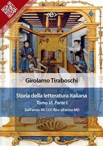 Liber Liber 6 - Storia della letteratura italiana del cav. Abate Girolamo Tiraboschi – Tomo 6. – Parte 1