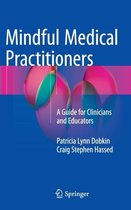 Mindful Medical Practitioners : A Guide for Clinicians and Educators;Mindful Medical Practitioners