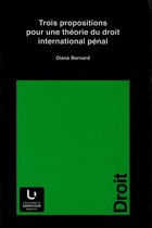 Collection générale - Trois propositions pour une théorie du droit international pénal