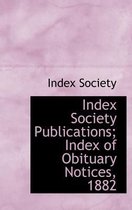 Index Society Publications; Index of Obituary Notices, 1882