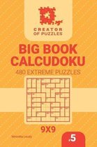 Big Book Calcudoku- Creator of puzzles - Big Book Calcudoku 480 Extreme Puzzles (Volume 5)