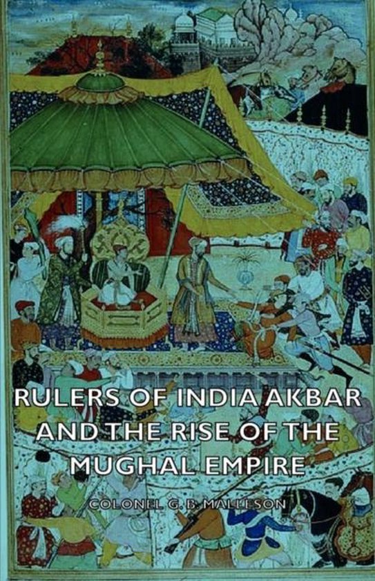 Rulers Of India Akbar And The Rise Of The Mughal Empire | 9781406768008 ...