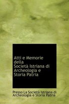 Atti E Memorie Della Societa Istriana Di Archeologia E Storia Patria