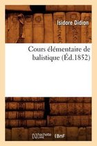 Sciences Sociales- Cours �l�mentaire de Balistique, (�d.1852)
