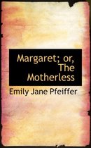 Margaret; Or, the Motherless