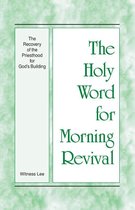 The Holy Word for Morning Revival - The Recovery of the Priesthood for God’s Building