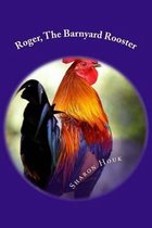 Roger, the Barnyard Rooster