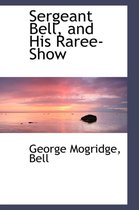 Sergeant Bell, and His Raree-Show