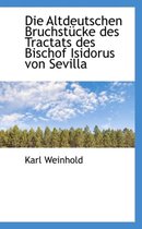 Die Altdeutschen Bruchstucke Des Tractats Des Bischof Isidorus Von Sevilla