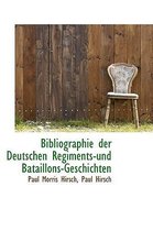 Bibliographie Der Deutschen Regiments-Und Bataillons-Geschichten