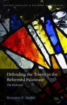 Oxford Theology and Religion Monographs - Defending the Trinity in the Reformed Palatinate