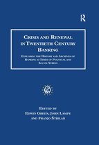 Studies in Banking and Financial History - Crisis and Renewal in Twentieth Century Banking