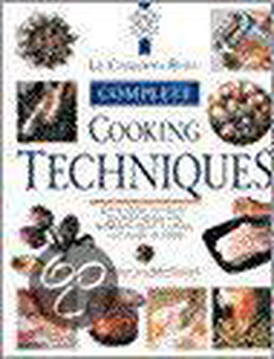 Le Cordon Bleu Complete Cookery Techniques - Jeni Wright