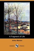 A Fragment of Life (Dodo Press)