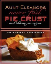 Aunt Eleanor's Never Fail Pie Crust
