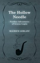 Arsène Lupin - The Hollow Needle; Further Adventures of ArsÃ¨ne Lupin