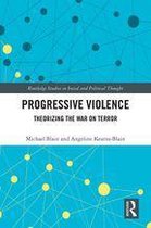 Routledge Studies in Social and Political Thought - Progressive Violence