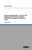 Entspannungstechniken. Atmung und Entspannung, Progressive Muskelrelaxation, Autogenes Training und Yoga