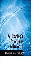 A Harlot's Progress Volume I