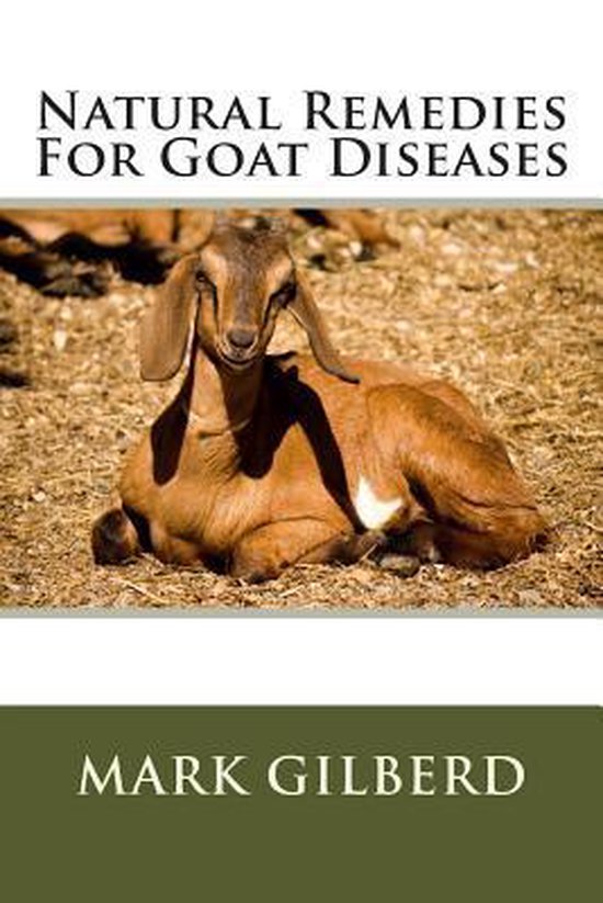 Natural Remedies for Goat Diseases 9781482505900 Mark Gilberd