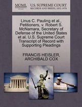 Linus C. Pauling et al., Petitioners, V. Robert S. McNamara, Secretary of Defense of the United States et al. U.S. Supreme Court Transcript of Record with Supporting Pleadings