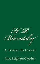 H. P. Blavatsky: A Great Betrayal