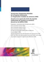 Accord entre l'Organisation Mondiale de la Propri t Intellectuelle et l'Organisation mondiale du commerce (1995) et Accord sur les aspects des droits de propri t intellectuelle qui