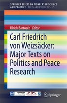 SpringerBriefs on Pioneers in Science and Practice 25 - Carl Friedrich von Weizsäcker: Major Texts on Politics and Peace Research