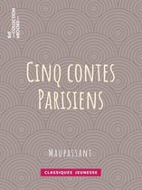 Classiques Jeunessse - Cinq Contes Parisiens