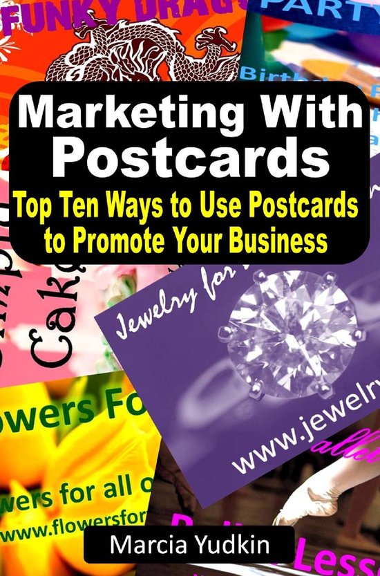 Marketing With Postcards Top Ten Ways to Use Postcards to Promote Your