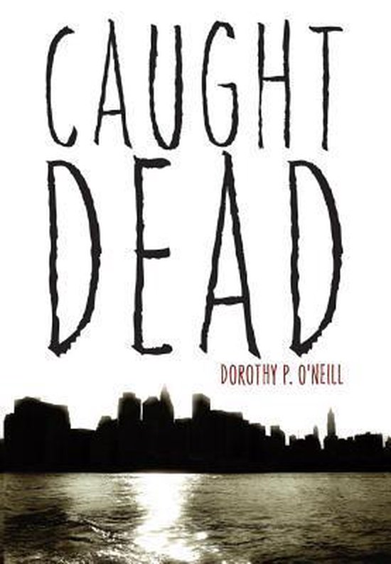 Caught Dead 9781477812761 Dorothy P. O'Neill Boeken