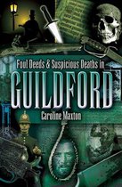 Foul Deeds and Suscipcious Deaths in Guildford
