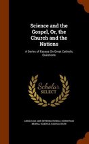 Science and the Gospel, Or, the Church and the Nations