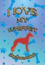 I Love My Whippet - Dog Owner Notebook